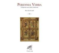 Perennia verba. Il deposito sacro della tradizione. Vol. 11