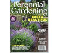 Perennial Gardening Magazine. 42 Foolproof Planting Tips. Easy & Beautiful. Fantastic Flowers & Foliage. Amazing & Tough: Drought-Tolerant Plants That Turn Heads