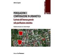 Perequazione e compensazione in urbanistica. Il primato dell'interesse generale nella pianificazione urbanistica