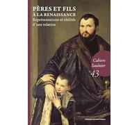 Pères et fils à la Renaissance: Représentations et réalités d’une relation