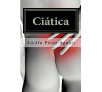 Perez Agusti Adolfo Adolfo Perez Agusti Ciática (Tascabile) Terapias Y Nutrición