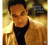 Perez,Danilo - ...Till Then