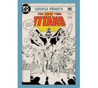 Perez, George - GEORGE PEREZS NEW TEEN TITANS ARTISTS ED HC CHARGE CVR