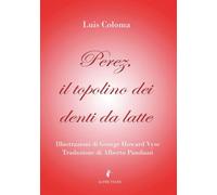 Perez, il topolino dei denti da latte. Ediz. illustrata