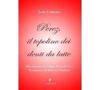 Perez, il topolino dei denti da latte. Ediz. illustrata