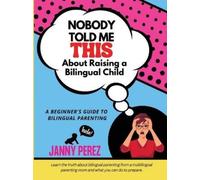 Perez Nobody Told Me This About Raising a Bilingual Child (Tascabile)