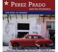 Perez Prado & his Orchestra - The King Of Mambo by Perez Prado & his Orchestra