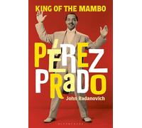 Pérez Prado: King of the Mambo
