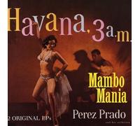 Perez Prado Mambo Mania/Havana 3 00 A.M. (CD)