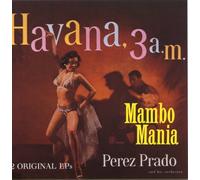 Perez Prado - Mambo Mania / Havana 3 Am