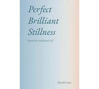 Perfect Brilliant Stillness: beyond the individual self