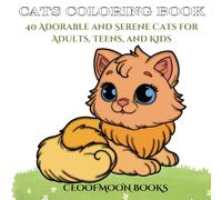 Perfect Cats Coloring Book: An Adult Coloring Book Featuring Over 40 Adorable and Serene Cats for Adults, Teens, and Kids