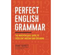 Perfect english grammar: the indispensable guide to excellent writing and ...