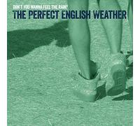 Perfect English Weather - Don't You Wanna Feel The Rain?