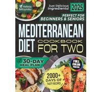 Perfect for Beginners & Seniors Mediterranean Diet Cookbook For Two: 2000+ Days of Tasty Recipes with a Simple 30-Day Meal Plan for Healthy Living | Just Delicious Ingredients!