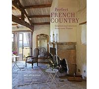 Perfect French Country: Inspirational Interiors from Rural France