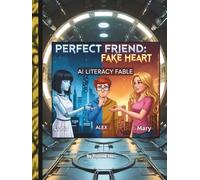 Perfect Friend: Fake Heart: An AI Literacy Fable