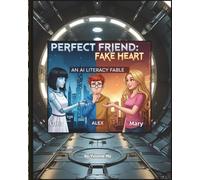 Perfect Friend: Fake Heart: An AI Literacy Fable