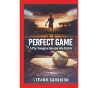 PERFECT GAME: A Psychological Descent into Control dark sports drama thriller 6X9 BOOK
