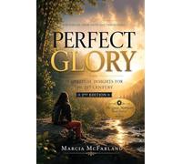 Perfect Glory: 21 Spiritual Insights for the 21st Century (2nd Edition)