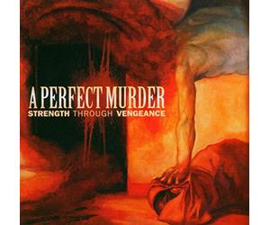 Perfect Murder - Strength Through Vengeance