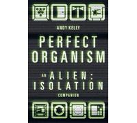 Perfect Organism: An Alien; Isolation Companion