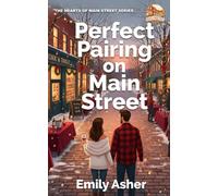 Perfect Pairing on Main Street: A Slow Burn Small Town Wine Walk Romance