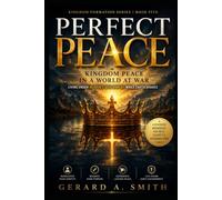 PERFECT PEACE: Kingdom Peace in a World at War