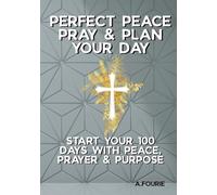 Perfect Peace: Pray & Plan Your Day - 2 Pages Daily: (Hard Cover) Start Your 100 Days with Prayer, Peace and Purpose. No Year, No Months, No Days. Any ... be Day 2 - 2 Page Format Daily, Just for You