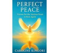 Perfect Peace: Visions for the Anxious Heart to Rest Again