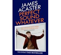 Perfect Sound Whatever: THE SUNDAY TIMES BESTSELLER