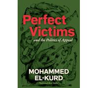 Perfect Victims : And The Politics Of Appeal