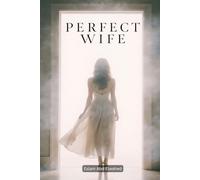 Perfect Wife: 100 True Stories of Women With Terrifying Secrets