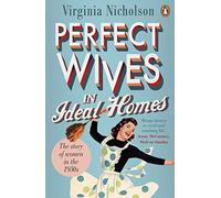 Perfect Wives in Ideal Homes: The Story of Women in the 1950s