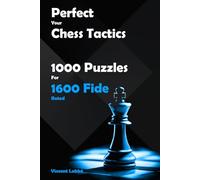 Perfect Your Chess Tactics - 1000 Puzzles For 1600 Fide