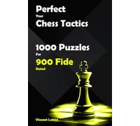 Perfect Your Chess Tactics - 1000 Puzzles For 900 Fide