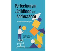 Perfectionism in Childhood and Adolescence: A Developmental Approach