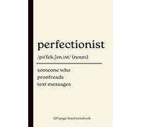 Perfectionist Notebook: Someone Who Proofreads Text Messages: Funny 120-Page Lined Journal for Grammar Lovers, Editors, Writers & Perfectionists | Great Gift for Bookworms, Teachers & Word Nerds
