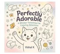 Perfectly Adorable: A Whisker-Twitching Cat Coloring Adventure