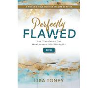 Perfectly Flawed: God Transforms Our Weaknesses into Strengths; A Women’s Bible Study on the Life of Peter