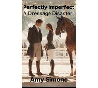 Perfectly Imperfect: A Dressage Disaster