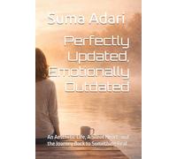 Perfectly Updated, Emotionally Outdated: An Aesthetic Life, A Silent Heart, and the Journey Back to Something Real