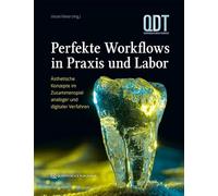 Perfekte Workflows in Praxis und Labor: Ästhetische Konzepte im Zusammenspiel analoger und digitaler Verfahren