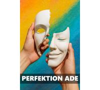 Perfektion Ade: Lerne Gelassenheit und besiege den Zwang zur ewigen Optimierung