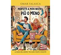 Perfetti a modo nostro (più o meno). La magia dell'amore, tra cuori, risat...