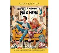 Perfetti a modo nostro (più o meno). La magia dell'amore, tra cuori, risate e disastri