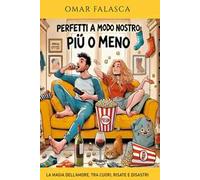 Perfetti a modo nostro (più o meno). La magia dell'amore, tra cuori, risate e disastri