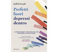 Perfetti fuori depressi dentro. Il metodo cinque V per uscire dal loop e ritrova