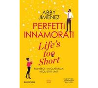 Perfetti innamorati. Life's too short
