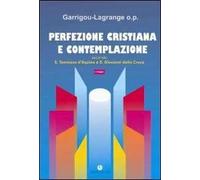 Perfezione cristiana e contemplazione. Secondo S. Tommaso d'Aquino e S. Giovanni della Croce